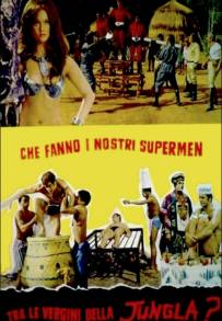 Che fanno i nostri supermen tra le vergini della giungla? (1970)