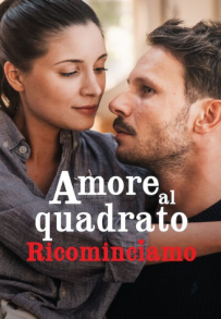 Amore al quadrato - Ricominciamo (2023)