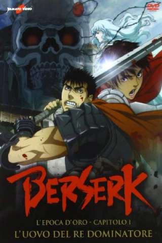 Berserk - L'epoca d'oro - Capitolo I: L'uovo del re dominatore [HD] (2012)