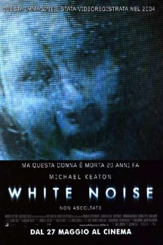 White Noise - Non ascoltate [HD] (2005)