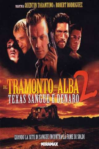 Dal tramonto all'alba 2 - Texas, sangue e denaro [HD] (1999)