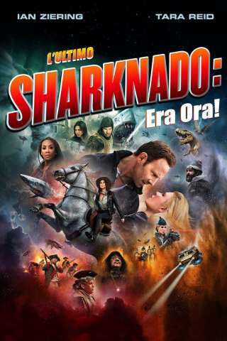 Sharknado 6 - L'ultimo Sharknado - Era ora! [HD] (2018)