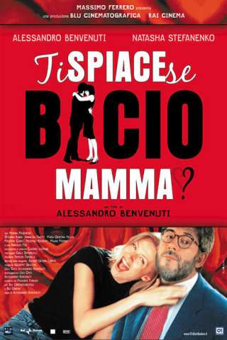 Ti spiace se bacio mamma? [HD] (2003)